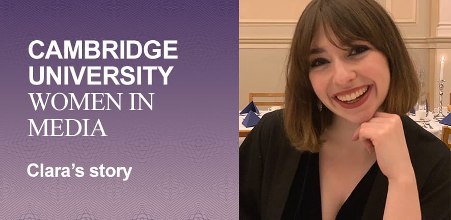 Cambridge University Women in Media - Clara's story