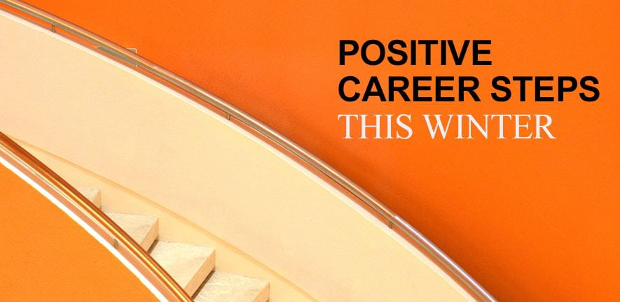 Positive career steps this winter