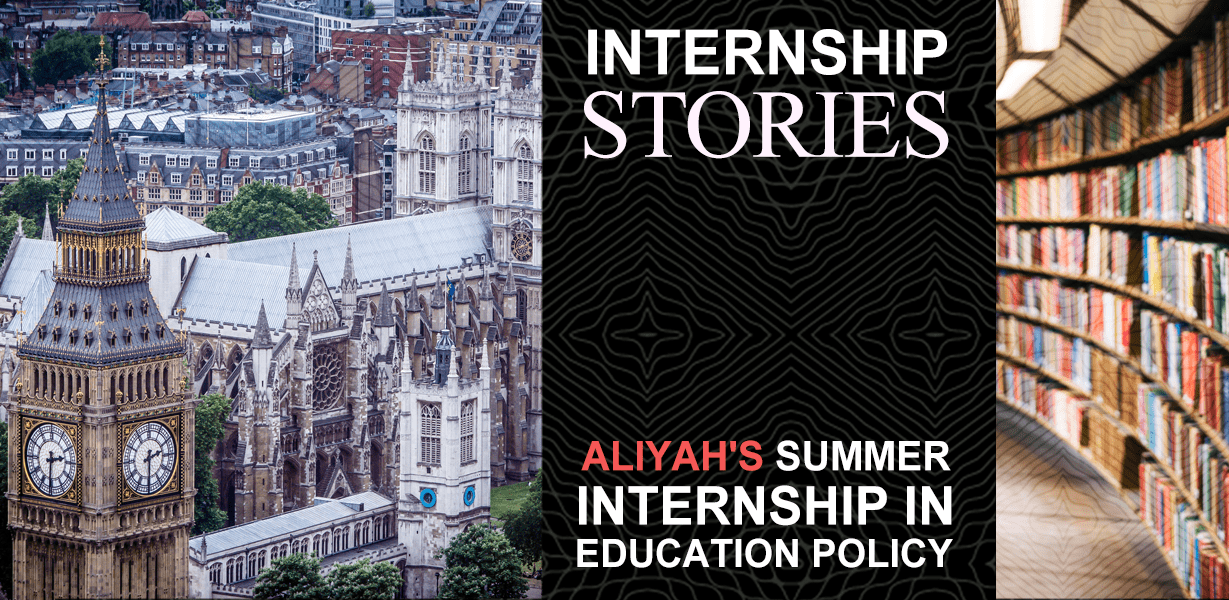 Banner of London & a library. Text Reading "Internship stories: Aliyah's summer internship in education policy"
